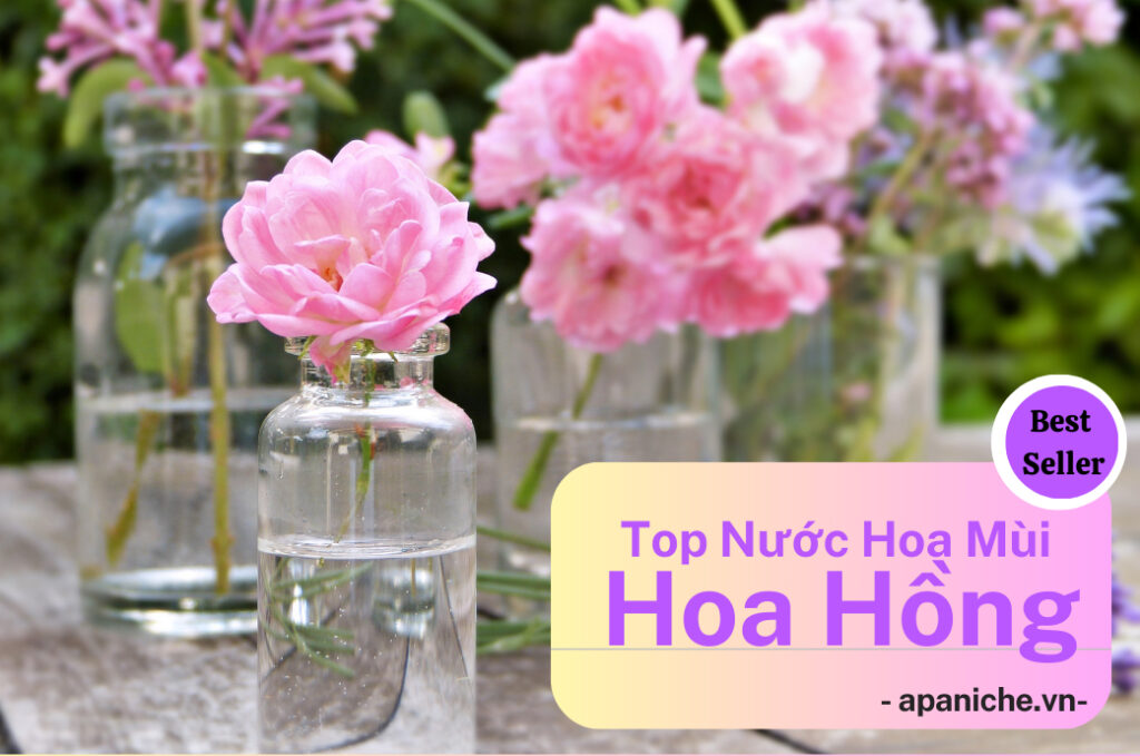 Top 15 Chai Nước Hoa Mùi Hoa Hồng Thơm Quyến Rũ Nhất