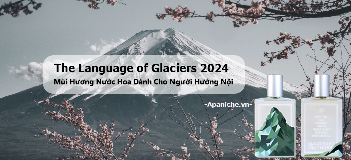 [RA MẮT] The Language of Glaciers 2024 - Chai Nước Hoa Dành Cho Người Hướng Nội