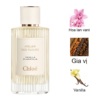 Chloe Atelier Des Fleurs Vanilla Planifolia mùi hương