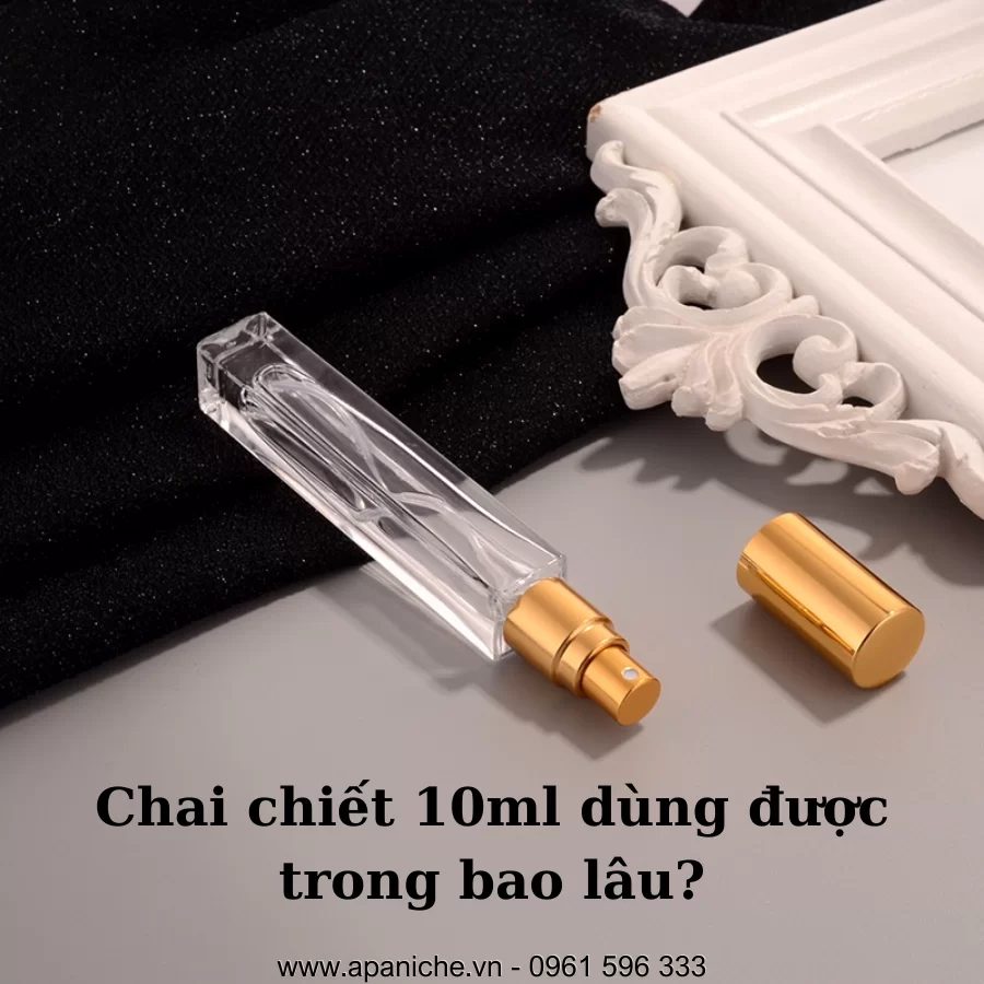 chai chiết 10ml dùng được trong bao lâu