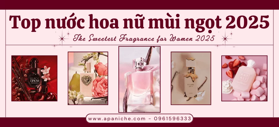 Top nước hoa nữ mùi ngọt 2025